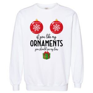 If You Like My Ornaments Funny Christmas Garment-Dyed Sweatshirt