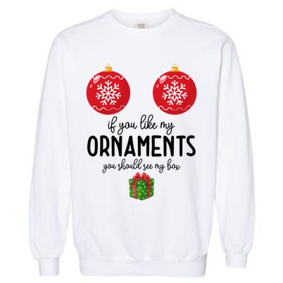 If You Like My Ornaments Funny Christmas Garment-Dyed Sweatshirt