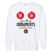 If You Like My Ornaments Funny Christmas Garment-Dyed Sweatshirt