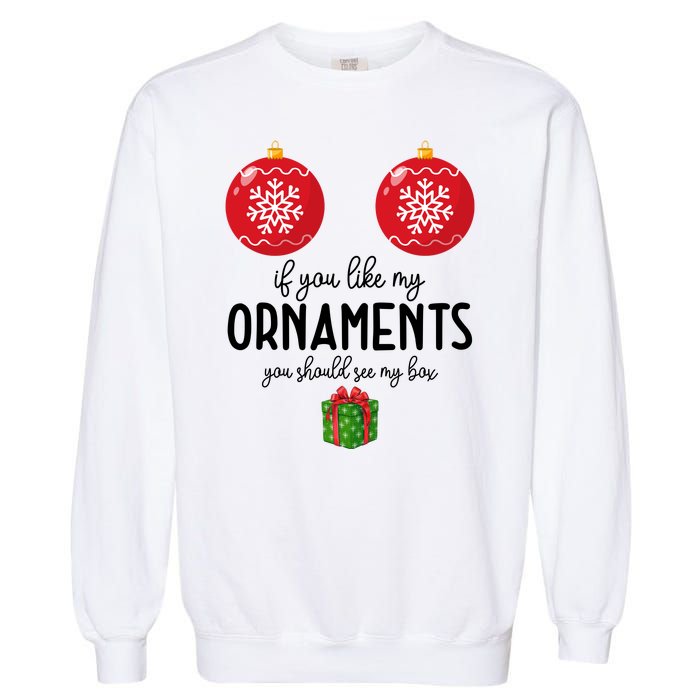 If You Like My Ornaments Funny Christmas Garment-Dyed Sweatshirt