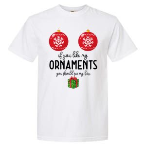 If You Like My Ornaments Funny Christmas Garment-Dyed Heavyweight T-Shirt