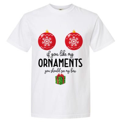 If You Like My Ornaments Funny Christmas Garment-Dyed Heavyweight T-Shirt