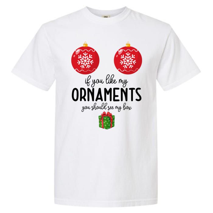 If You Like My Ornaments Funny Christmas Garment-Dyed Heavyweight T-Shirt