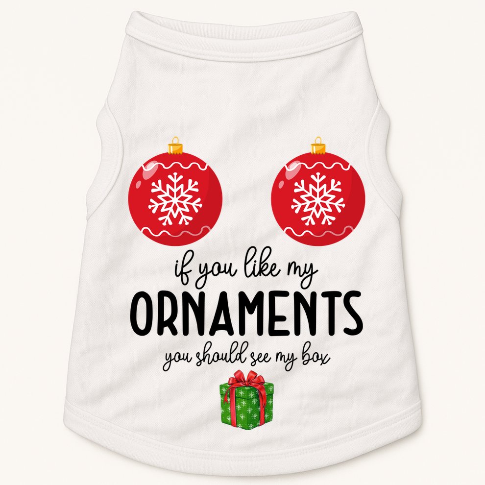 If You Like My Ornaments Funny Christmas Doggie Tank