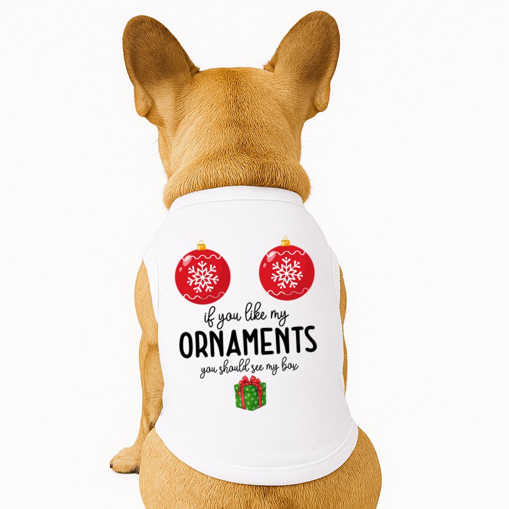 If You Like My Ornaments Funny Christmas Doggie Tank