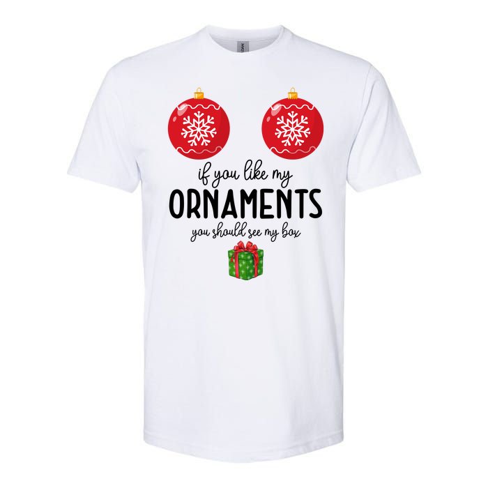 If You Like My Ornaments Funny Christmas Softstyle CVC T-Shirt