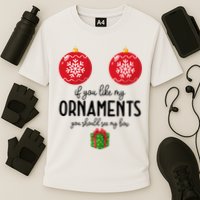 If You Like My Ornaments Funny Christmas Performance Shirt