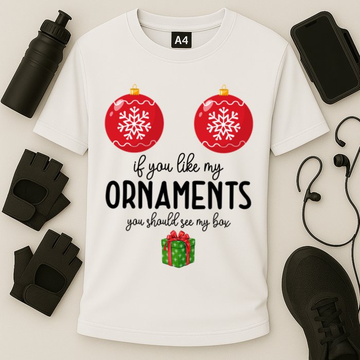 If You Like My Ornaments Funny Christmas Performance Shirt