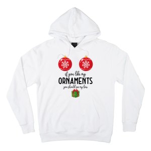 If You Like My Ornaments Funny Christmas Hoodie