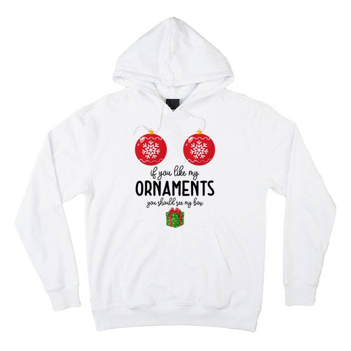 If You Like My Ornaments Funny Christmas Hoodie