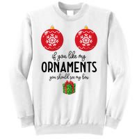 If You Like My Ornaments Funny Christmas Sweatshirt