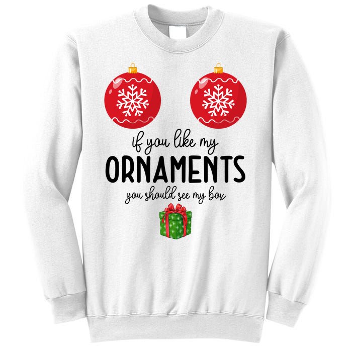 If You Like My Ornaments Funny Christmas Sweatshirt