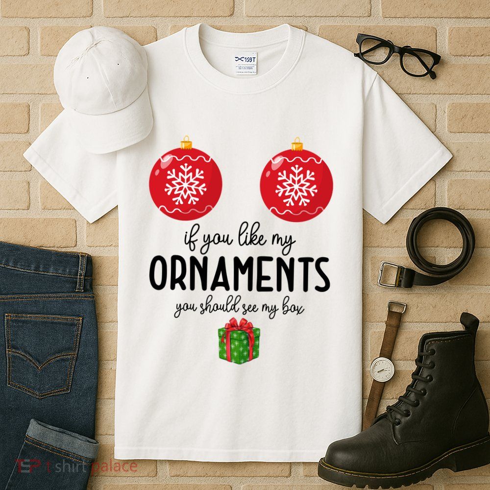 If You Like My Ornaments Funny Christmas Tall T-Shirt