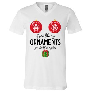 If You Like My Ornaments Funny Christmas V-Neck T-Shirt