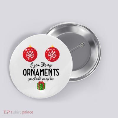 If You Like My Ornaments Funny Christmas Button