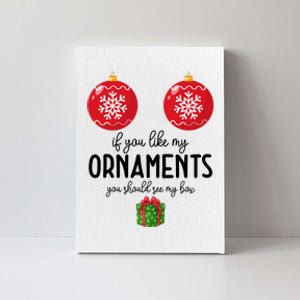 If You Like My Ornaments Funny Christmas Canvas