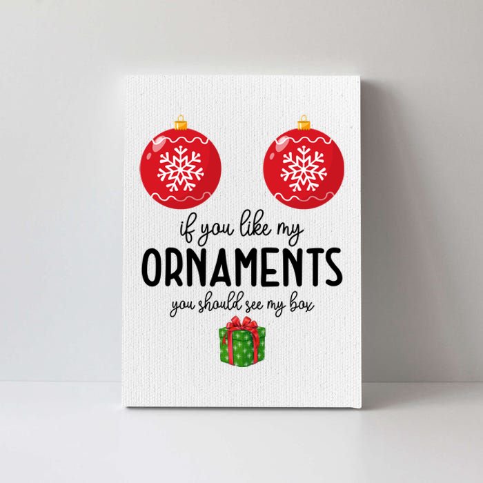 If You Like My Ornaments Funny Christmas Canvas