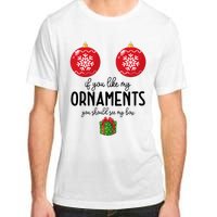 If You Like My Ornaments Funny Christmas Adult ChromaSoft Performance T-Shirt