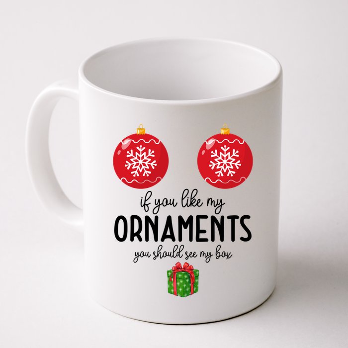 If You Like My Ornaments Funny Christmas Mug