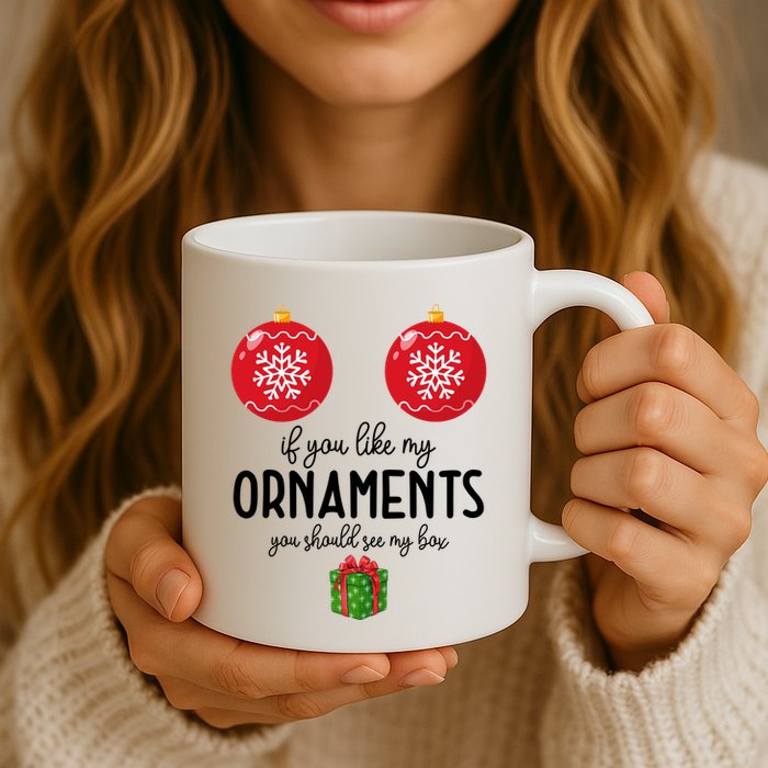 If You Like My Ornaments Funny Christmas Mug