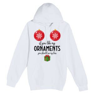 If You Like My Ornaments Funny Christmas Premium Pullover Hoodie