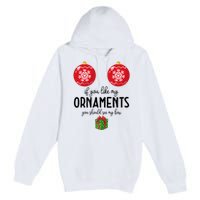 If You Like My Ornaments Funny Christmas Premium Pullover Hoodie