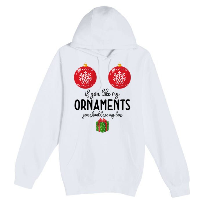 If You Like My Ornaments Funny Christmas Premium Pullover Hoodie