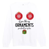 If You Like My Ornaments Funny Christmas Premium Crewneck Sweatshirt