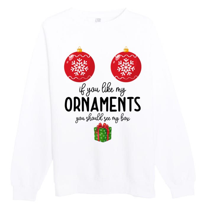 If You Like My Ornaments Funny Christmas Premium Crewneck Sweatshirt