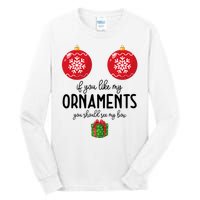 If You Like My Ornaments Funny Christmas Tall Long Sleeve T-Shirt