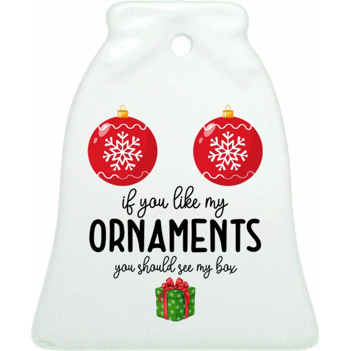 If You Like My Ornaments Funny Christmas Ceramic Bell Ornament