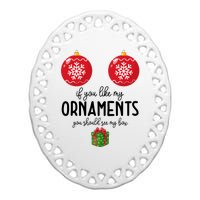 If You Like My Ornaments Funny Christmas Ceramic Oval Ornament