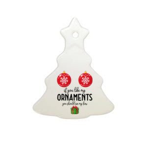 If You Like My Ornaments Funny Christmas Ceramic Tree Ornament