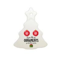 If You Like My Ornaments Funny Christmas Ceramic Tree Ornament