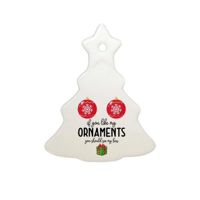 If You Like My Ornaments Funny Christmas Ceramic Tree Ornament