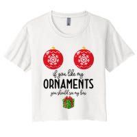 If You Like My Ornaments Funny Christmas Women's Crop Top Tee