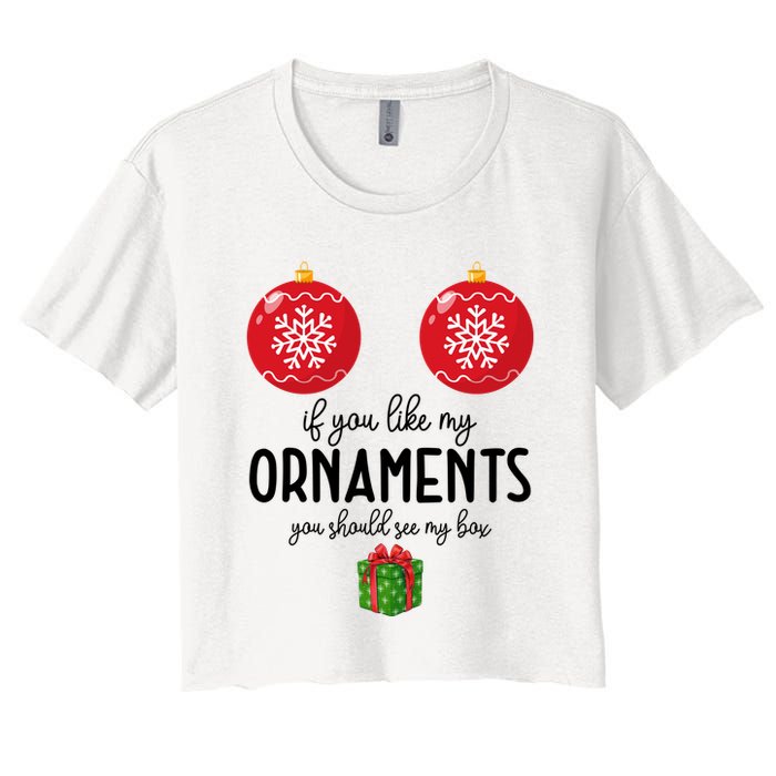 If You Like My Ornaments Funny Christmas Women's Crop Top Tee