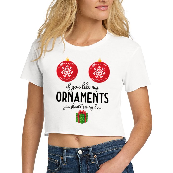 If You Like My Ornaments Funny Christmas Women's Crop Top Tee