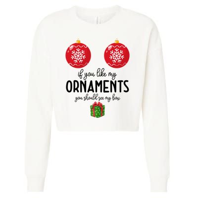 If You Like My Ornaments Funny Christmas Cropped Pullover Crew