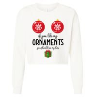 If You Like My Ornaments Funny Christmas Cropped Pullover Crew