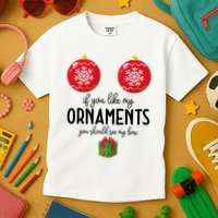 If You Like My Ornaments Funny Christmas Kids T-Shirt