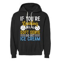 If You Looking For A Soft Serve Got Get Ice Cream Pickleball Gift Garment-Dyed Fleece Hoodie