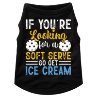 If You Looking For A Soft Serve Got Get Ice Cream Pickleball Gift Doggie Tank