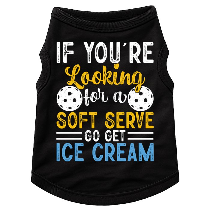 If You Looking For A Soft Serve Got Get Ice Cream Pickleball Gift Doggie Tank