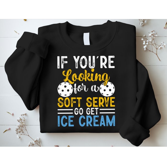 If You Looking For A Soft Serve Got Get Ice Cream Pickleball Gift Sweatshirt