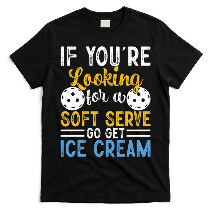 If You Looking For A Soft Serve Got Get Ice Cream Pickleball Gift T-Shirt