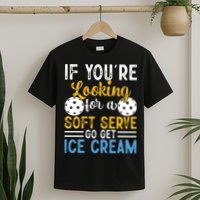 If You Looking For A Soft Serve Got Get Ice Cream Pickleball Gift T-Shirt