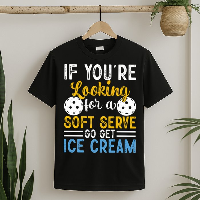 If You Looking For A Soft Serve Got Get Ice Cream Pickleball Gift T-Shirt