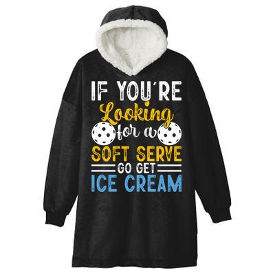 If You Looking For A Soft Serve Got Get Ice Cream Pickleball Gift Hooded Wearable Blanket