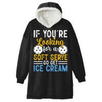 If You Looking For A Soft Serve Got Get Ice Cream Pickleball Gift Hooded Wearable Blanket